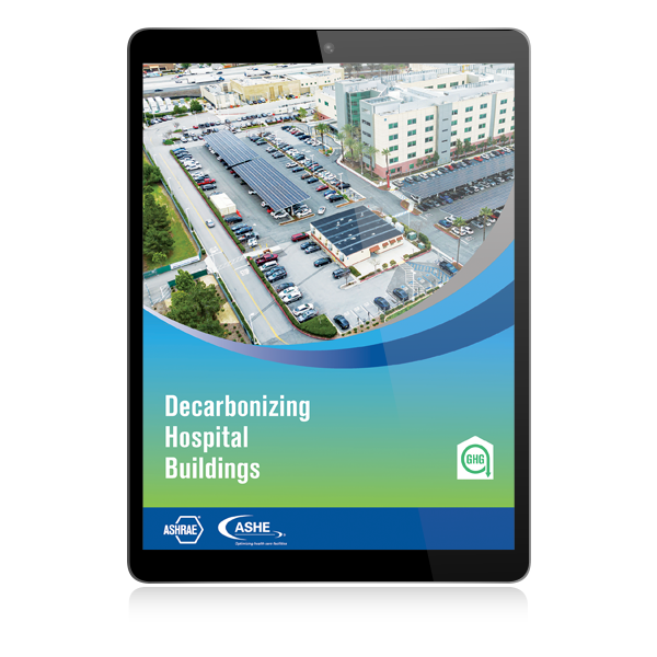 ASHRAE/ASHE Decarbonizing Hospital Guidebook